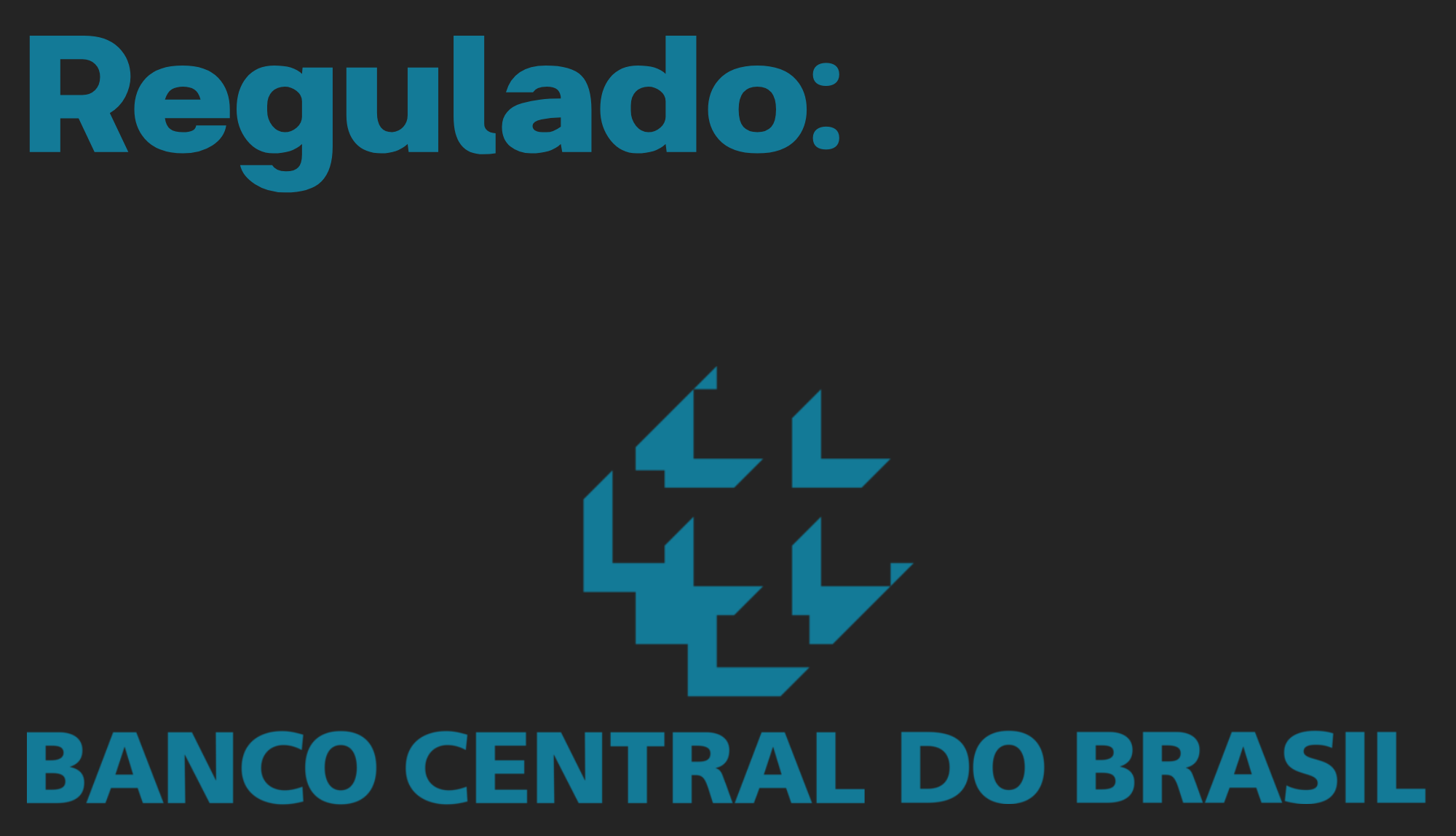 Regulado pelo Banco Central do Brasil